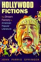 Hollywood Fictions: The Dream Factory in American Literature (Oklahoma Project for Discourse and Theory (Paperback)) 0806132590 Book Cover