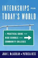 Internships for Today's World: A Practical Guide for High Schools and Community Colleges 1475806027 Book Cover