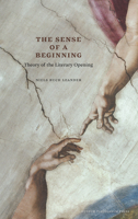 The Sense of a Beginning: Theory of the Literary Opening 8763543869 Book Cover