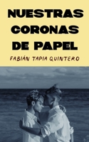 NUESTRAS CORONAS DE PAPEL B0BW2GWGW3 Book Cover