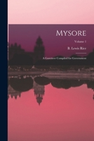 Mysore: A Gazetteer Compiled for Government; Volume 1 1018849297 Book Cover