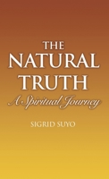 The Natural Truth: A Spiritual Journey B0BJ56VXFC Book Cover