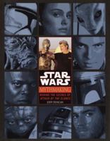 Mythmaking: Behind the Scenes of Star Wars: Episode 2: Attack of the Clones 0345456246 Book Cover