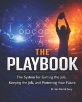 The Playbook: The System for Getting the Job, Keeping the Job, and Protecting Your Future B0GNMZY6VL Book Cover