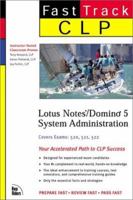 CLP Fast Track: Lotus Notes/Domino 5 System Administration (MCSE Fast Track) 0735708789 Book Cover