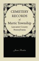 Cemetery Records of Martic Township, Lancaster County, Pennsylvania 1585494488 Book Cover