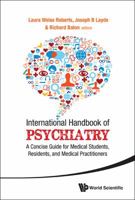 International Handbook of Psychiatry:A Concise Guide for Medical Students, Residents, and Medical Practitioners 9814405604 Book Cover