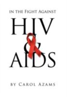 In the Fight Against HIV & AIDS 0955453216 Book Cover