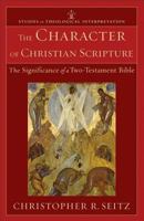 The Character of Christian Scripture: The Significance of a Two-Testament Bible 0801039487 Book Cover