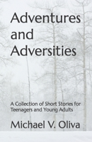 Adventures and Adversities: A Collection of Short Stories for Teenagers and Young Adults B0C9SH2YML Book Cover