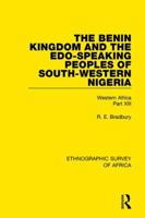 The Benin Kingdom and the Edo-Speaking Peoples of South-Western Nigeria: Western Africa Part XIII 1138240192 Book Cover