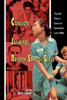 Convicts, Jailbirds, and Reform School Girls: True Life Tales of Crime and Punishment in the 1950s 1419687204 Book Cover