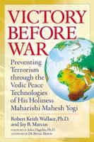 Victory Before War: Preventing Terrorism through the Vedic Peace Technologies of His Holiness Maharishi Mahesh Yogi 0923569383 Book Cover