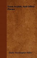 From Avalon And Other Poems 3744714292 Book Cover