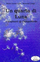 Un quarto di luna: I Veglianti di Campoverde B096M1NM4G Book Cover