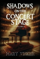 Shadows on the Concert Stage: Volume 4 B0F1SYVNK9 Book Cover