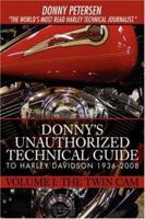 Donny's Unauthorized Technical Guide to Harley Davidson 1936-2008: Volume I: The Twin CAM 0595896014 Book Cover