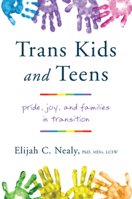 Trans Kids and Teens: Pride, Joy, and Families in Transition 0393713997 Book Cover