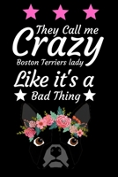They Call Me Crazy Boston Terrier Lady  Like It's a Bad Thing: Boston Terrier Journal Notebook Best Gifts For Boston Terrier Lady... Blank Lined Ruled Journal 6"x9" 100 Pages 1712163868 Book Cover