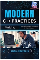 Modern C++ Practices: Writing Safe and Efficient Code with C++11 and Beyond B0FH4KZ8J7 Book Cover