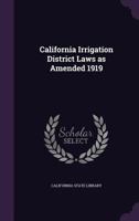 California Irrigation District Laws as Amended 1919 1177932911 Book Cover