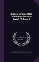 Biblical Commentary on the Prophecies of Isaiah;; Volume 1 9354003397 Book Cover