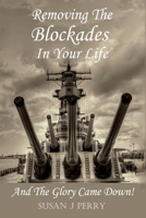 Removing The Blockades In Your Life: And The Glory Came Down! B0HKLLBHYK Book Cover