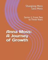 Anna Moss: A Journey of Growth: Series 1: From Two to Three Years B0DWXPTXTL Book Cover