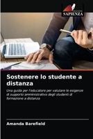 Sostenere lo studente a distanza: Una guida per l'educatore per valutare le esigenze di supporto amministrativo degli studenti di formazione a distanza 620322510X Book Cover