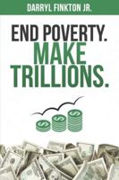 End Poverty. Make Trillions. 9692892123 Book Cover