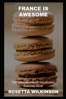 France is Awesome: The Ultimate French Vocabulary Exercise Book null Book Cover