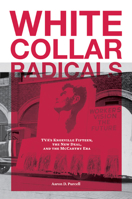 White Collar Radicals: TVA's Knoxville Fifteen, the New Deal, and the McCarthy Era 1572336617 Book Cover