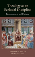 Theology as an Ecclesial Discipline: Ressourcement and Dialogue 0813237904 Book Cover