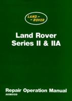 Land Rover Series II & IIA Repair Operation Manual 1855205548 Book Cover