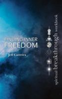 Finding Inner Freedom: A Spiritual Breakthrough Workbook 1954642296 Book Cover
