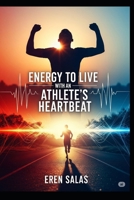 Energía para vivir con latidos de atleta: Motivación para superar fracasos y alcanzar el éxito. B0B14862LK Book Cover