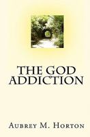 The God Addiction 1448609623 Book Cover