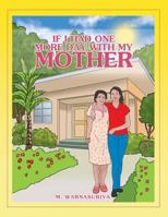 If I Had One More Day with My Mother 1984564382 Book Cover