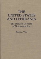 The United States and Lithuania: The Stimson Doctrine of Nonrecognition 0275934128 Book Cover