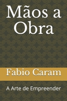 Mãos a Obra: A Arte de Empreender (Empreendedorismo) 1973401169 Book Cover
