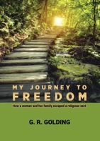 My Journey to Freedom: How a woman and her family escaped a religious sect 191324718X Book Cover