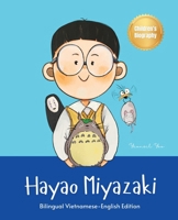 Hayao Miyazaki: Bilingual Vietnamese-English Children's Biography Book (Written in Vietnamese and English) (Vietnamese-English Kids' Collection) 1997856123 Book Cover