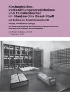Kirchenbücher, Volkszählungsverzeichnisse und Familienbücher im Staatsarchiv Basel-Stadt: Ein Beitrag zur Bestandesgeschichte; zweite, erweiterte Auflage mit einer Darstellung der Einbürgerungsverzeic 3744881490 Book Cover