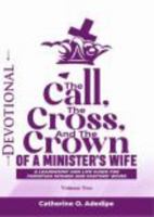 The Call, The Cross, And The Crown of A Minister’s Wife - Volume 2 (Devotional) 0978663799 Book Cover