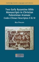 Two Early Byzantine Bible Manuscripts in Christian Palestinian Aramaic: Codex Climaci Rescriptus II & XI (Semitic Languages and Cultures) 1805115413 Book Cover