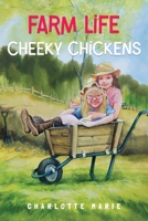 Farm life - Cheeky chickens 1838758542 Book Cover