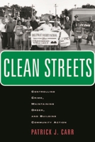 Clean Streets: Crime, Disorder, and Social Control in a Chicago Neighborhood 0814716636 Book Cover