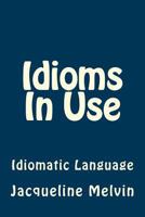 Idioms in Use: English Idioms & Phrasal Verbs 1540632415 Book Cover