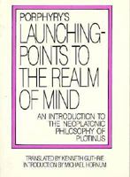 Porphyry's Launching-Points to the Realm of Mind: An Introduction to the Neoplatonic Philosophy of Plotinus 0933999593 Book Cover