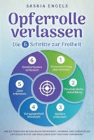Opferrolle verlassen – Die 6 Schritte zur Freiheit: Wie du toxischen Beziehungen entkommst, Mobbing und Vorurteilen entgegentrittst und dein Leben zum Positiven veränderst 1957667257 Book Cover